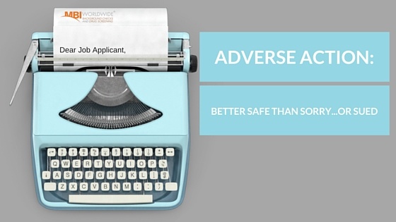 ADVERSE ACTION: Better Safe Than Sorry...or Sued