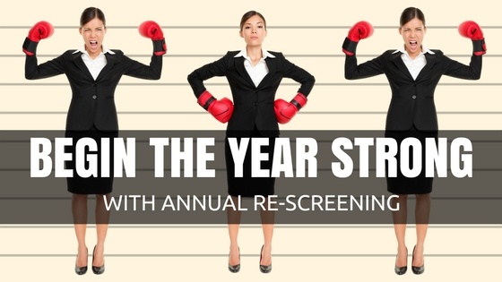 BEGIN 2017 STRONG WITH ANNUAL RE-SCREENING OF CURRENT EMPLOYEES