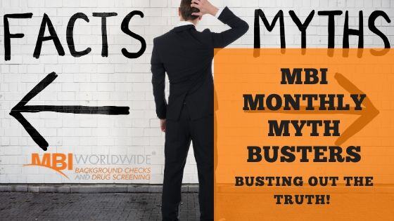 MBI Monthly Myth Buster - December 2019 - MBI Worldwide Background Checks and Drug Screening Background Checks